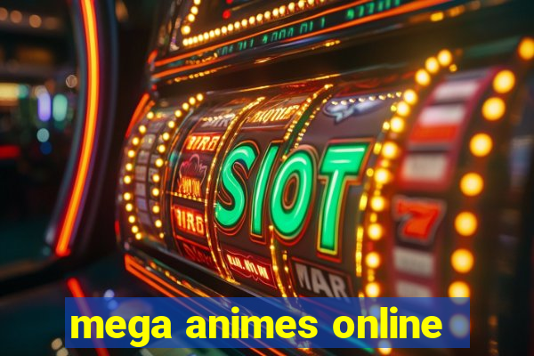 mega animes online